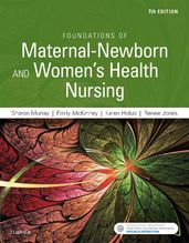 Foundations of Maternal-Newborn and Women s Health Nursing - E-Book