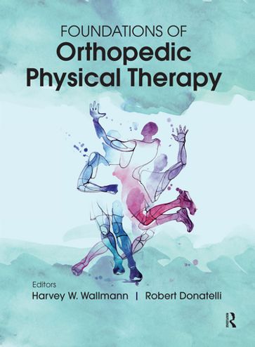 Foundations of Orthopedic Physical Therapy - Harvey Wallmann - Robert Donatelli