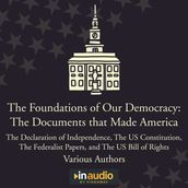 Foundations of Our Democracy: The Documents that Made America