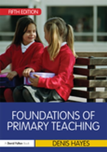 Foundations of Primary Teaching - Denis Hayes