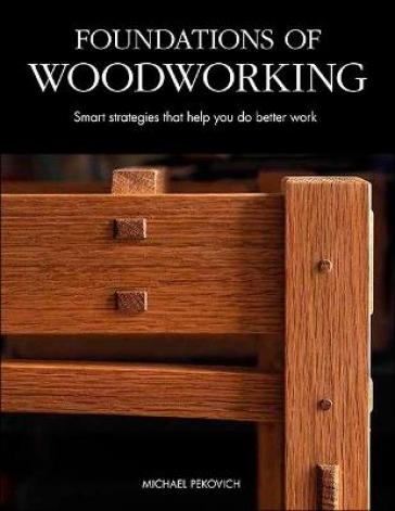 Foundations of Woodworking - Michael Pekovich