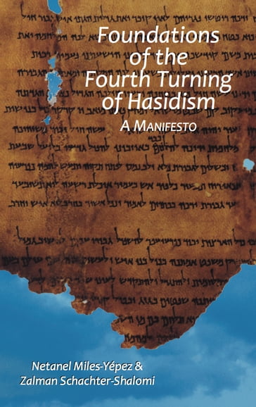 Foundations of the Fourth Turning of Hasidism: A Manifesto - Netanel Miles-Yepez - Zalman Schachter-Shalomi