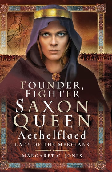 Founder, Fighter, Saxon Queen - Margaret C. Jones
