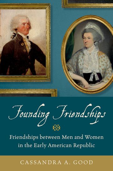 Founding Friendships - Cassandra A. Good