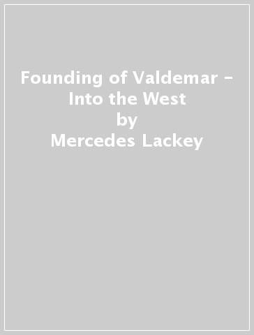 Founding of Valdemar - Into the West - Mercedes Lackey