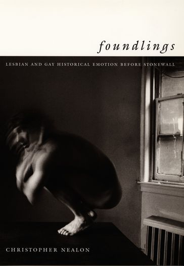 Foundlings - Christopher Nealon - Eve Kosofsky Sedgwick - Jonathan Goldberg - Michael Moon - Michèle Aina Barale