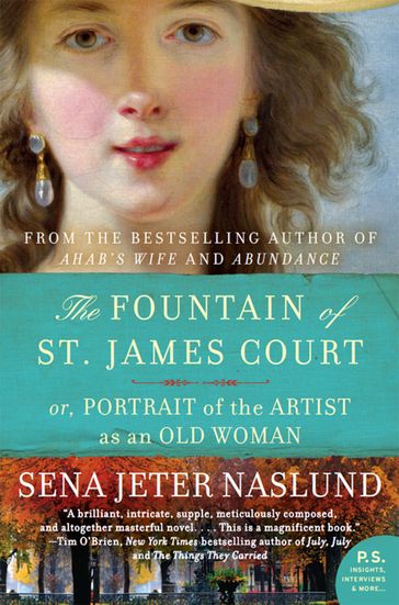 Fountain of St. James Court; or, Portrait of the Artist as an Old Woman The - Sena Jeter Naslund