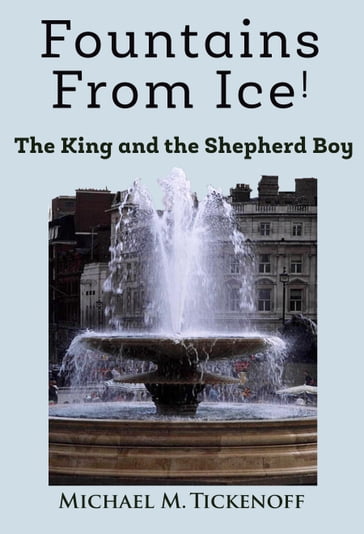 Fountains From Ice! - Michael M. Tickenoff
