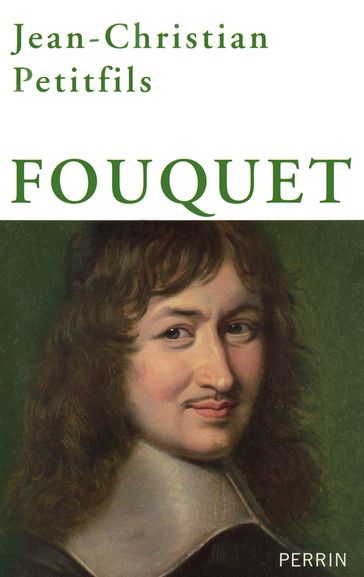 Fouquet - Jean-Christian Petitfils