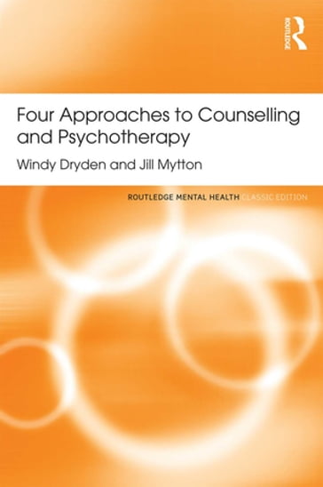 Four Approaches to Counselling and Psychotherapy - Jill Mytton - Windy Dryden