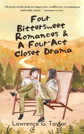 Four Bittersweet Romances & A Four-Act Closet Drama