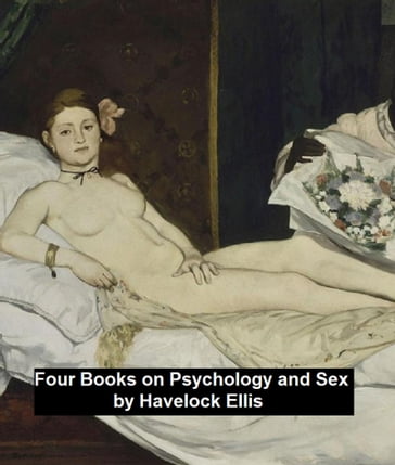 Four Books on Psychology and Sex - Ellis Havelock