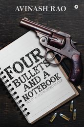 Four Bullets and a Notebook