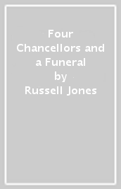 Four Chancellors and a Funeral