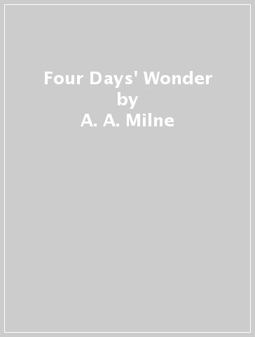Four Days' Wonder - A. A. Milne