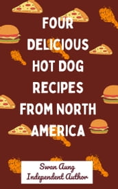 Four Delicious Hot Dog Recipes from North America