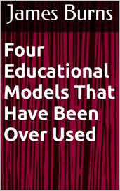 Four Educational Models That Have Been Over Used