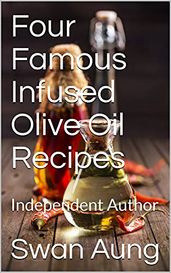 Four Famous Infused Olive Oil Recipes