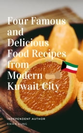 Four Famous and Delicious Food Recipes from Modern Kuwait City