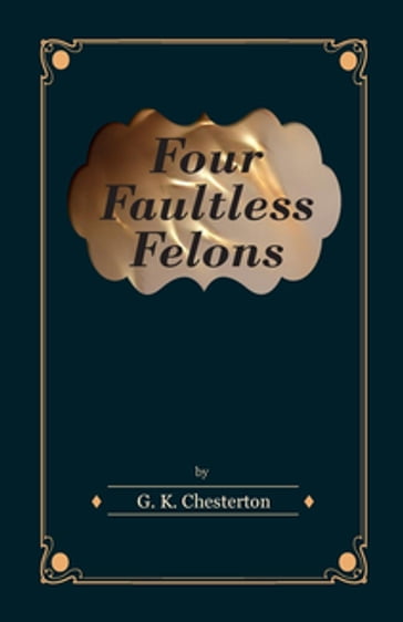 Four Faultless Felons - G. K. Chesterton
