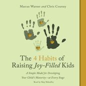 Four Habits of Raising Joy-Filled Kids, The