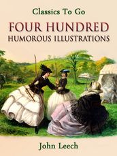 Four Hundred Humorous Illustrations With Portrait and Biographical Sketch