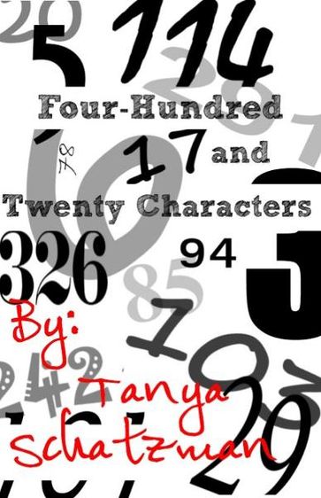 Four-Hundred and Twenty Characters - Tanya Schatzman