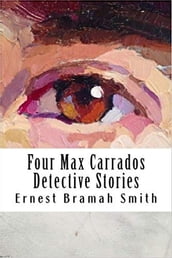 Four Max Carrados Detective Stories