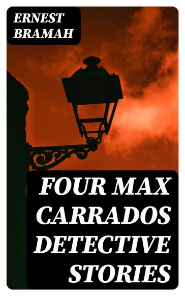Four Max Carrados Detective Stories - Ernest Bramah