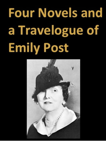Four Novels and a Travelogue of Emily Post - Emily Post