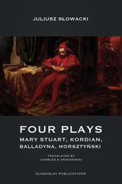 Four Plays: Mary Stuart, Kordian, Balladyna, Horsztyski