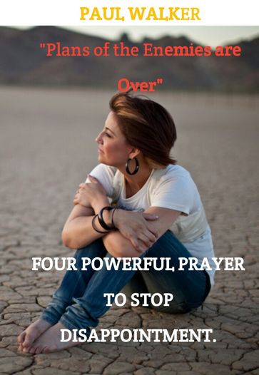 Four Powerful Prayer To Stop Disappointment - Paul Walker