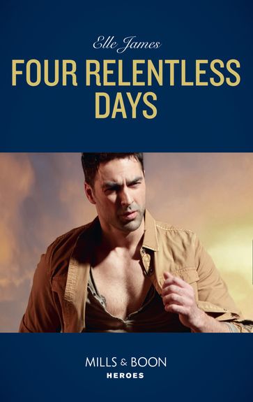 Four Relentless Days (Mission: Six, Book 4) (Mills & Boon Heroes) - Elle James