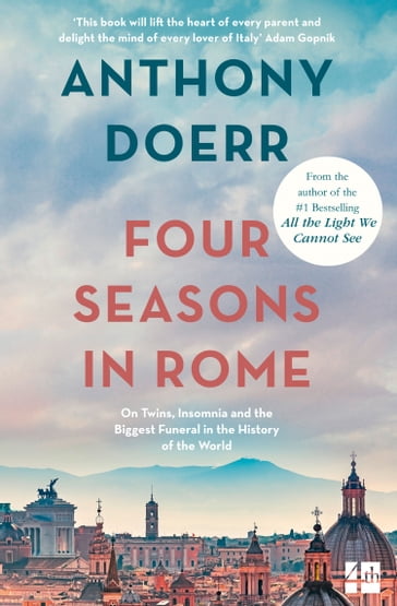 Four Seasons in Rome: On Twins, Insomnia and the Biggest Funeral in the History of the World - Anthony Doerr