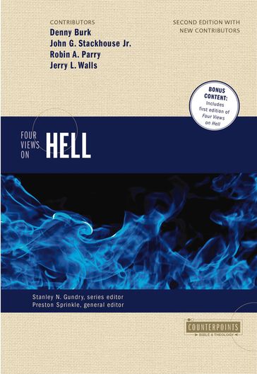 Four Views on Hell - Denny Burk - Jr. John G. Stackhouse - Robin Parry - Jerry Walls - Preston Sprinkle - Stanley N. Gundry - Zondervan