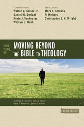 Four Views on Moving Beyond the Bible to Theology