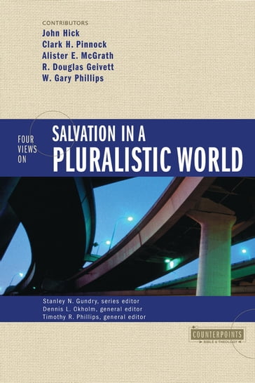 Four Views on Salvation in a Pluralistic World - Dennis L. Okholm - Stanley N. Gundry - Tim Phillips - Zondervan