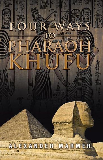 Four Ways to Pharaoh Khufu - Alexander Marmer