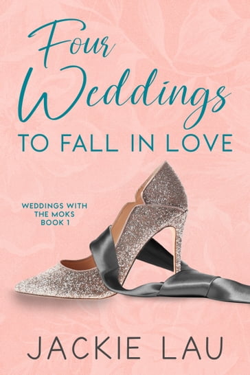 Four Weddings to Fall in Love - Jackie Lau