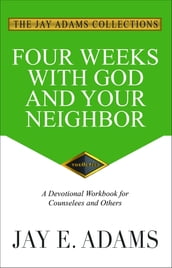 Four Weeks with God and Your Neighbor