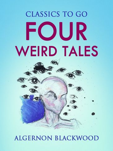Four Weird Tales - Algernon Blackwood