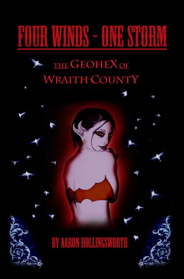 Four Winds: One Storm: The Geohex of Wraith County - Aaron Hollingsworth