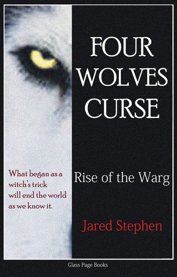 Four Wolves Curse: Rise of the Warg - Jared Stephen