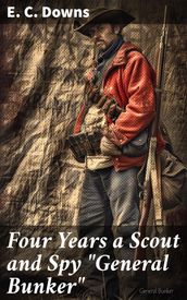 Four Years a Scout and Spy 