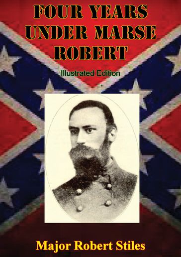 Four Years Under Marse Robert [Illustrated Edition] - Major Robert Stiles