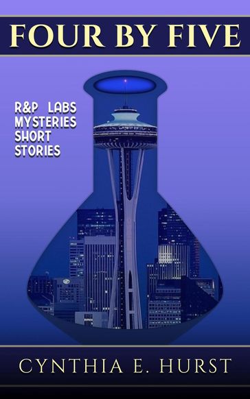 Four by Five (R&P Labs Mysteries Short Stories) - Cynthia E. Hurst