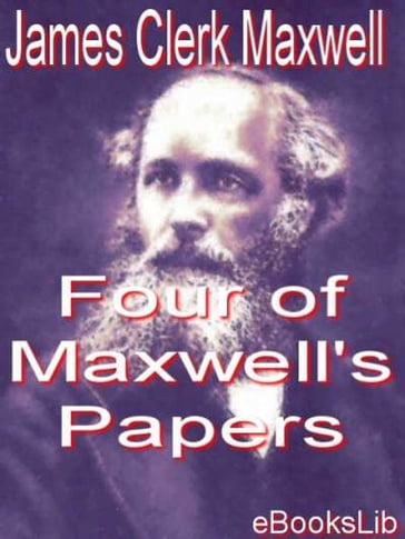 Four of Maxwell's Papers - James Clerk Maxwell