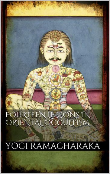 Fourteen Lessons in Oriental Occultism - Yogi Ramacharaka