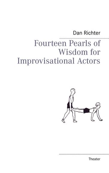 Fourteen Pearls of Wisdom for Improvisational Actors - Dan Richter