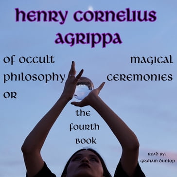 Fourth Book of Occult Philosophy, The - Henry Cornelius Agrippa